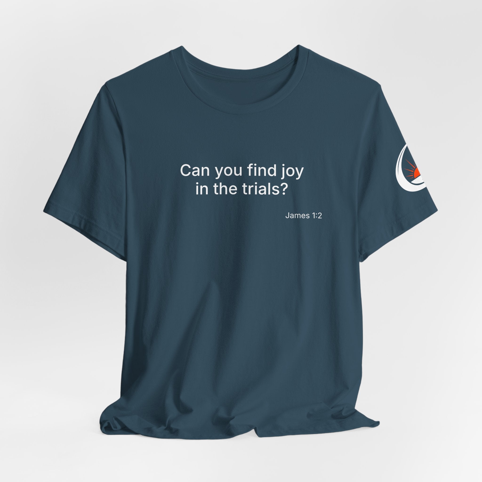 Can You Find Joy in Trials? T-Shirt | Inspirational Scripture James 1:2 Tee