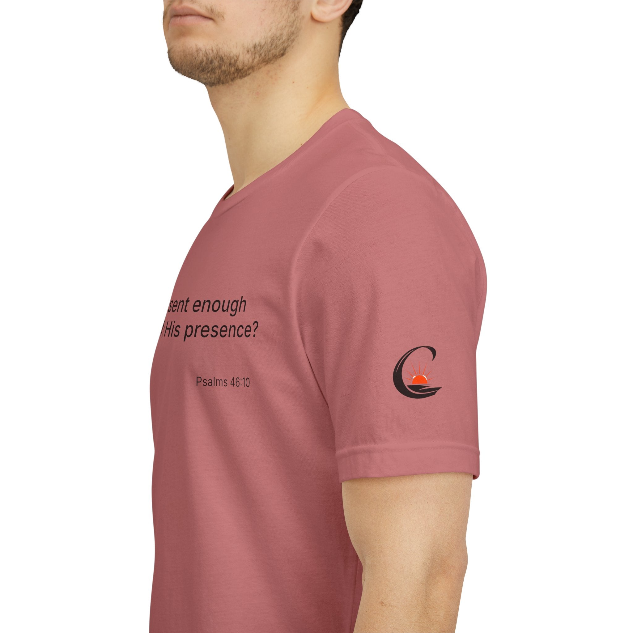 Are You Present Enough to Be Aware of His Presence? T-Shirt | Psalm 46:10 Scripture Tee