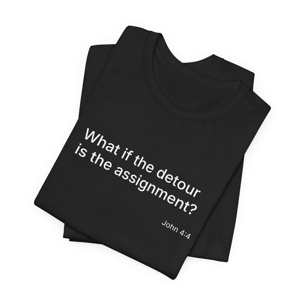 "What if the detour is the assignment?" – White Lettering & Logo - Minimal Motivational T-Shirt