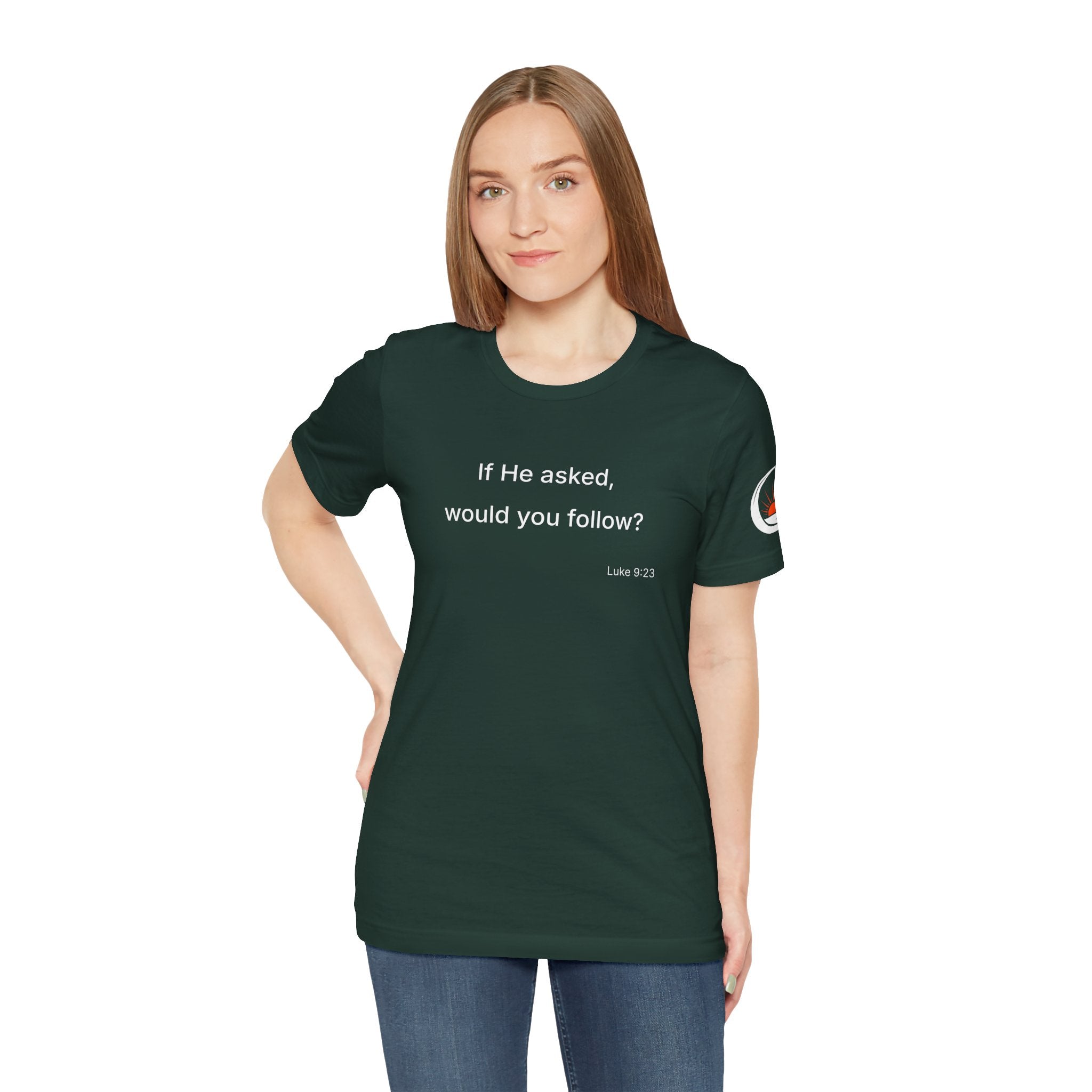 If He Asked Would You Follow? T-Shirt | Christian Faith Question Tee