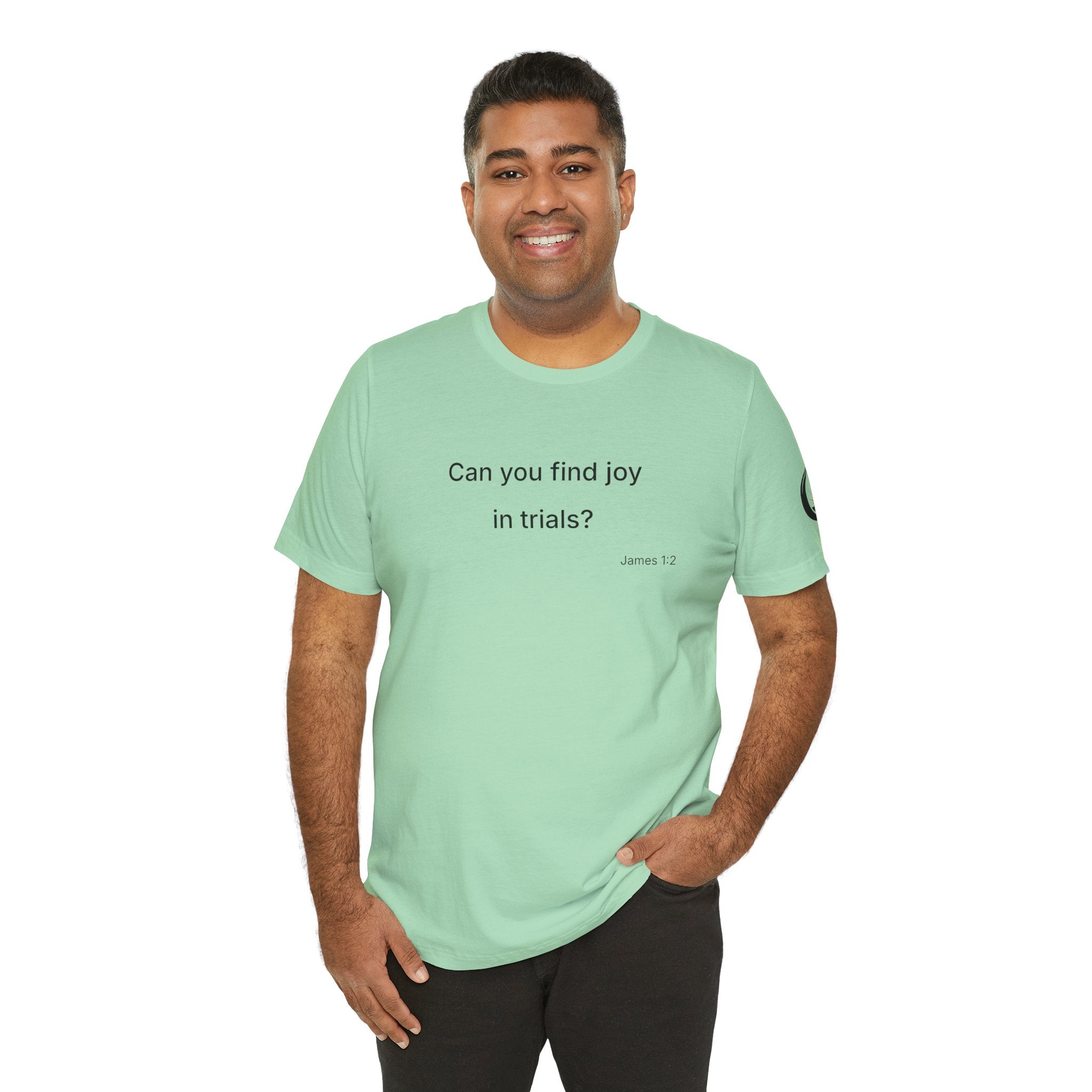Can You Find Joy in Trials? T-Shirt | Inspirational Scripture James 1:2 Tee