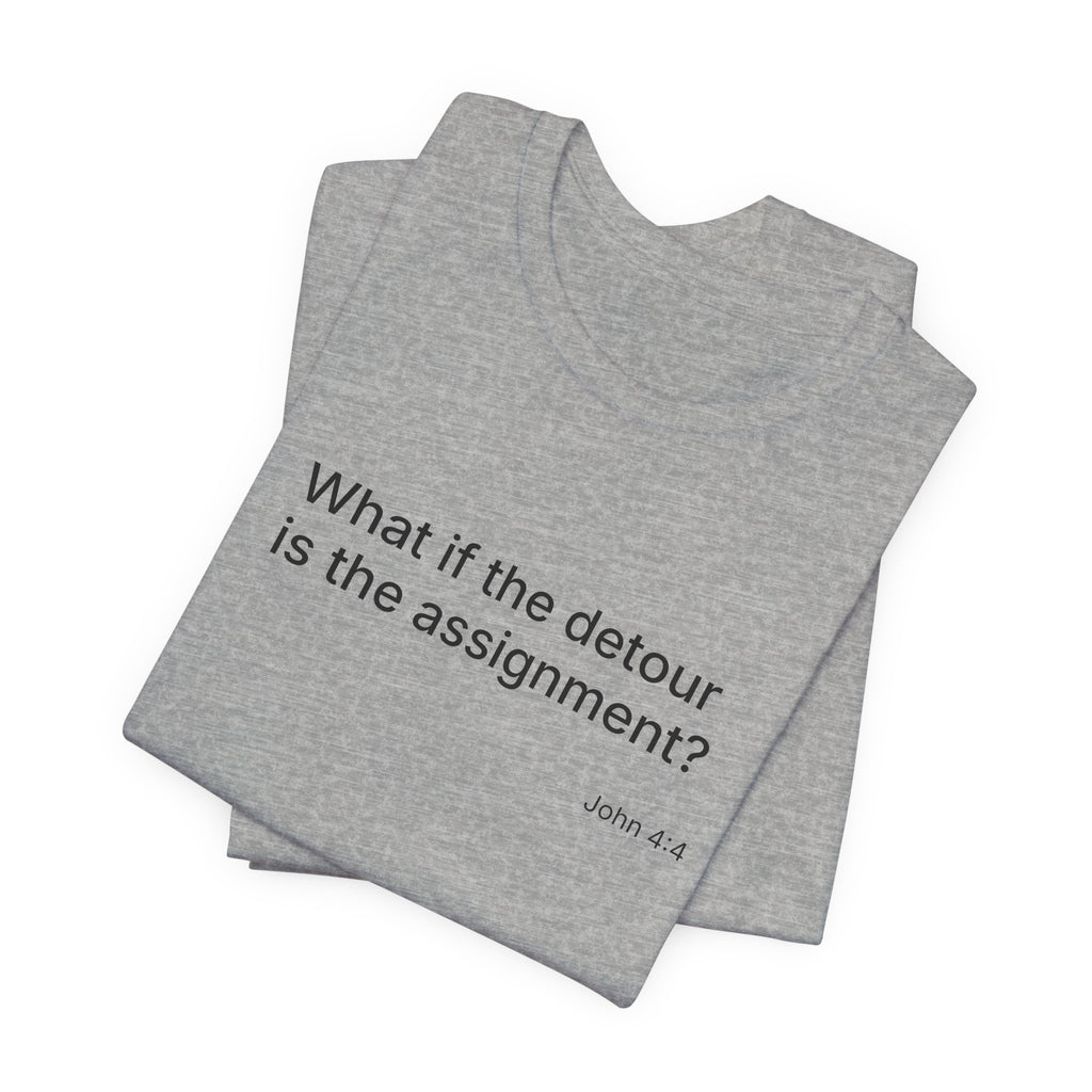 "What if the detour is the assignment?" Black Lettering & Logo – Minimal Motivational T-Shirt