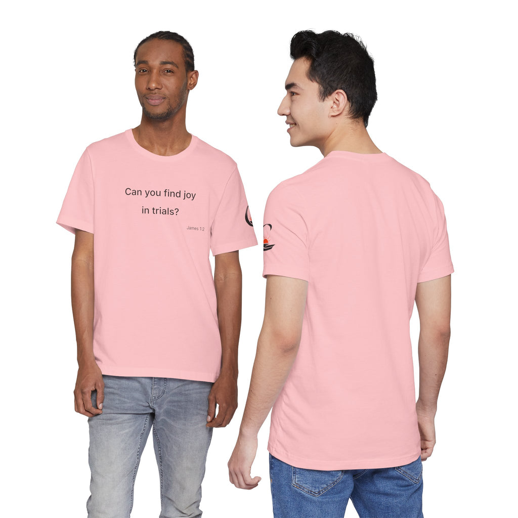 Can You Find Joy in Trials? T-Shirt | Inspirational Scripture James 1:2 Tee