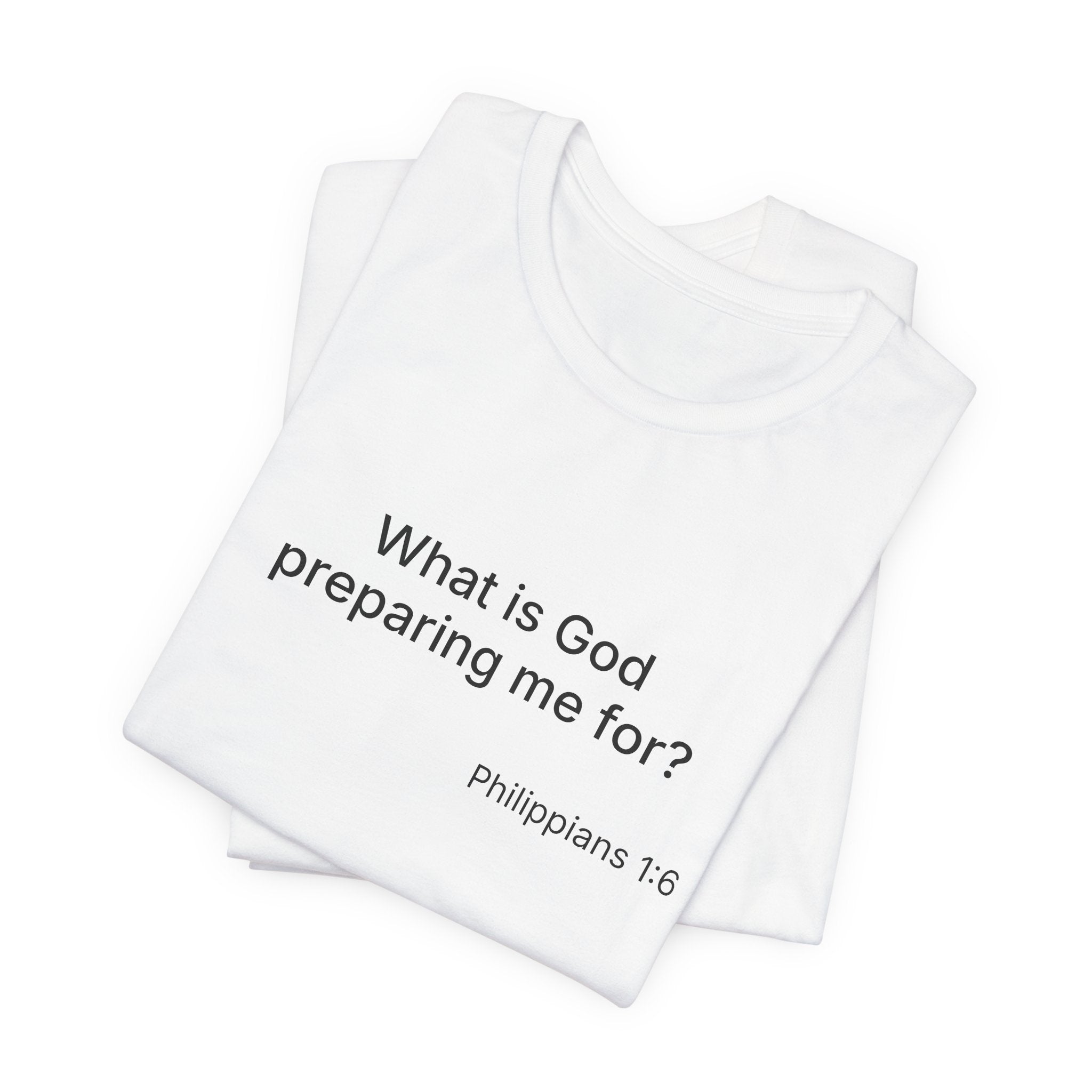 What is God preparing me for? Unisex Jersey Short Sleeve Tee