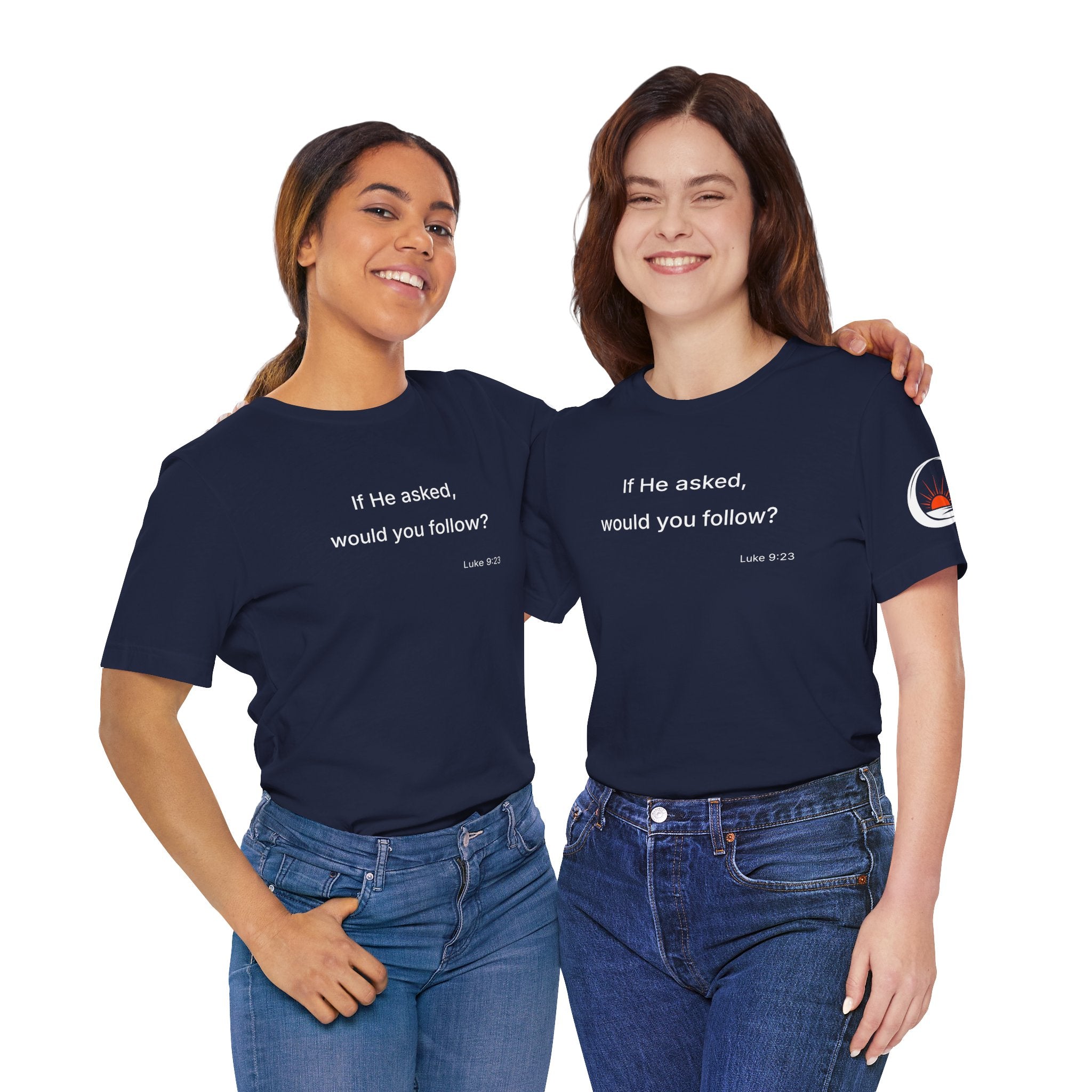 If He Asked Would You Follow? T-Shirt | Christian Faith Question Tee