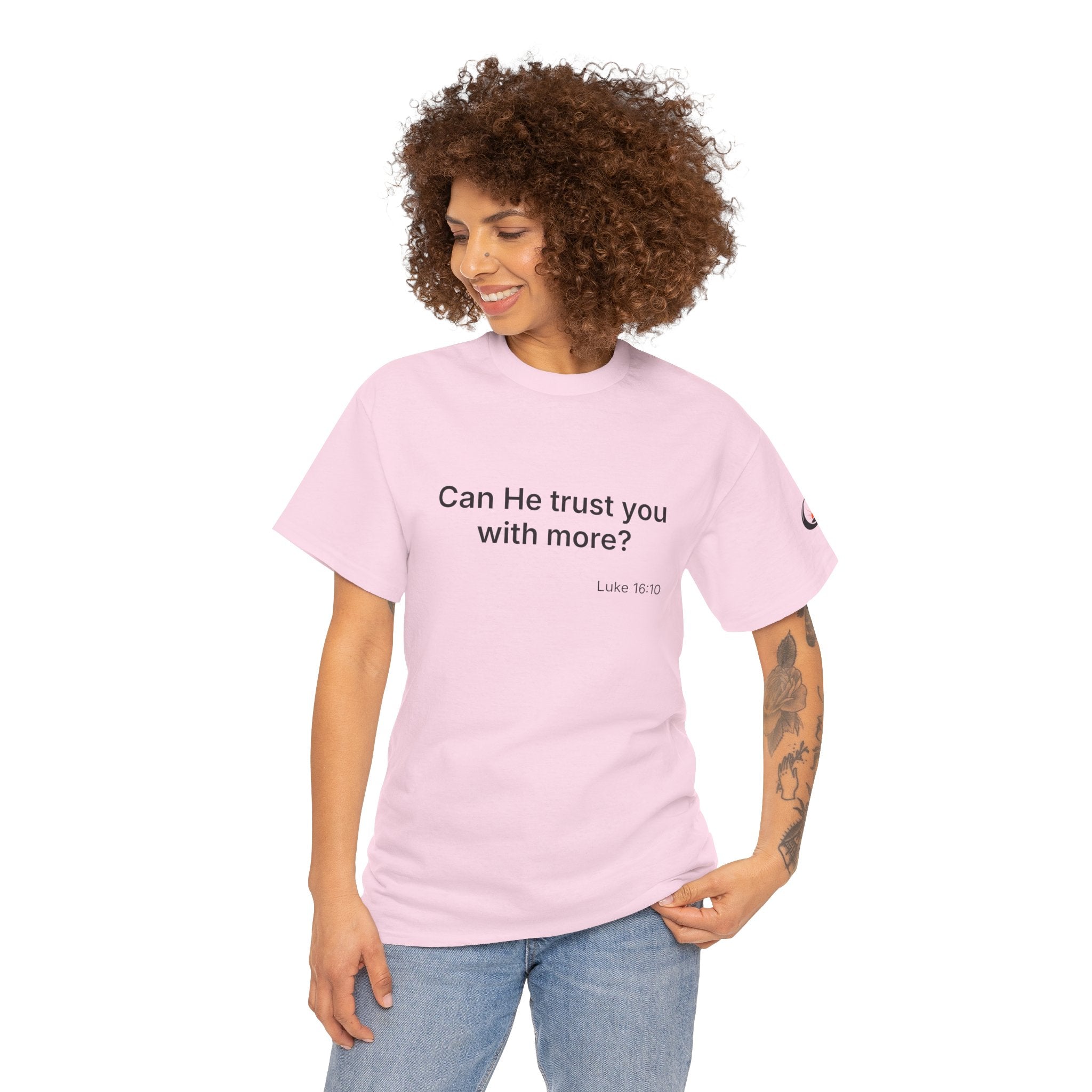 Can He Trust You With More? tee | Luke 16:10 faith scripture shirt
