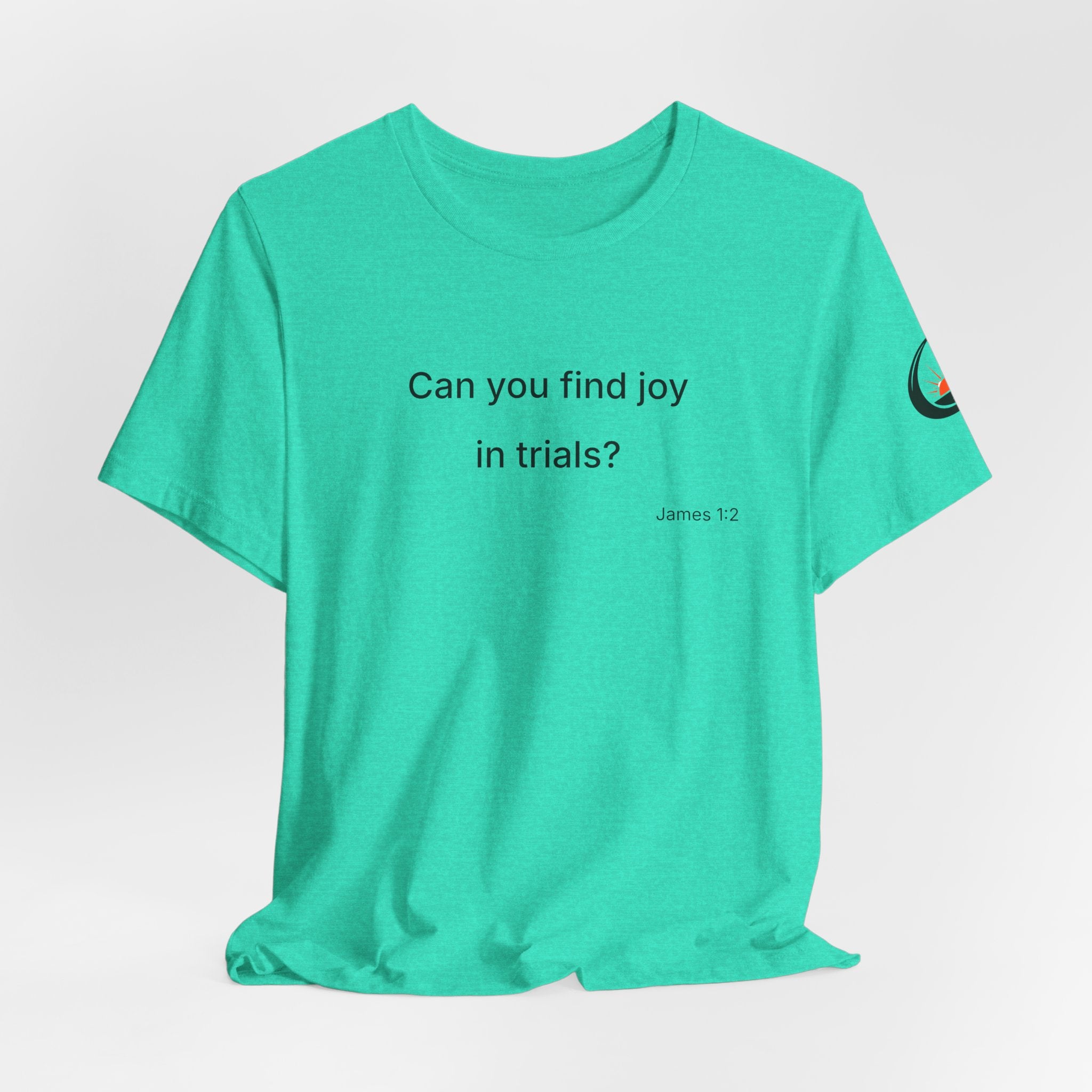Can You Find Joy in Trials? T-Shirt | Inspirational Scripture James 1:2 Tee