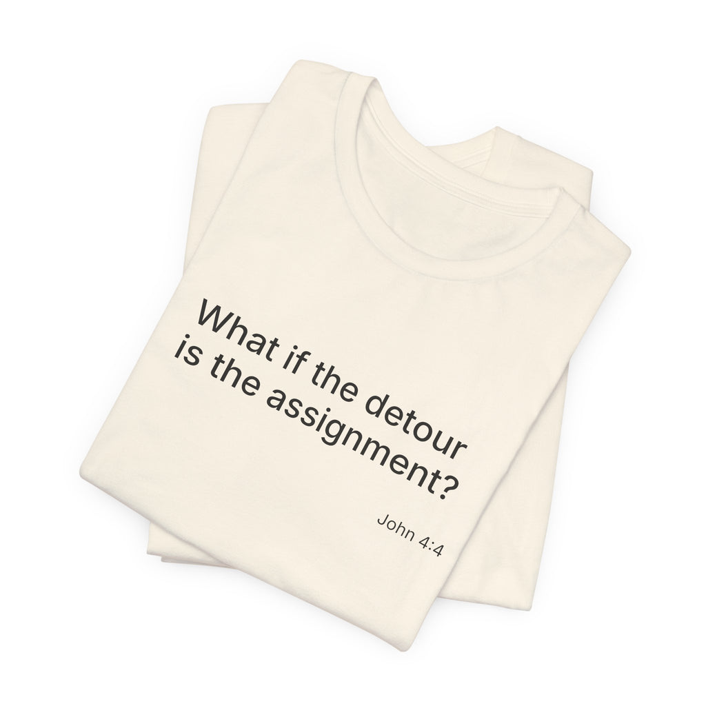 "What if the detour is the assignment?" Black Lettering & Logo – Minimal Motivational T-Shirt