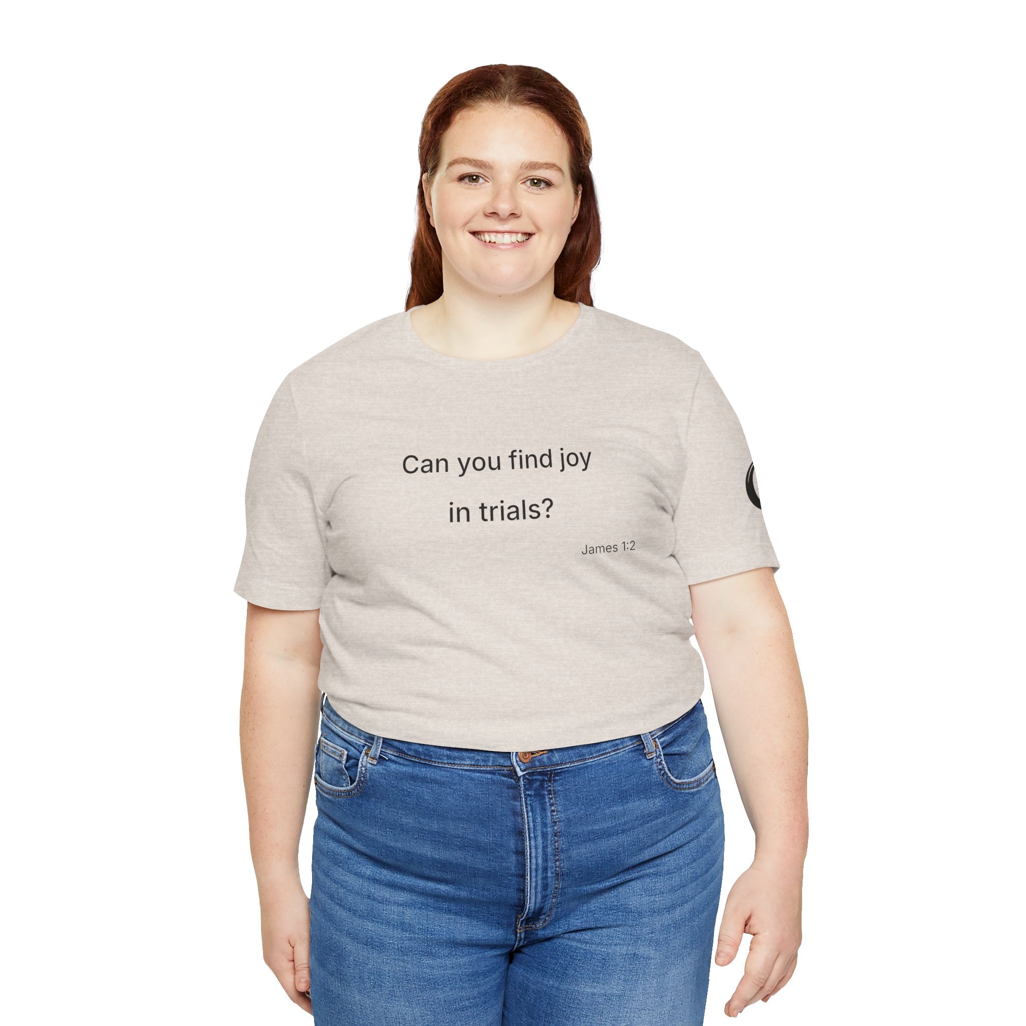 Can You Find Joy in Trials? T-Shirt | Inspirational Scripture James 1:2 Tee