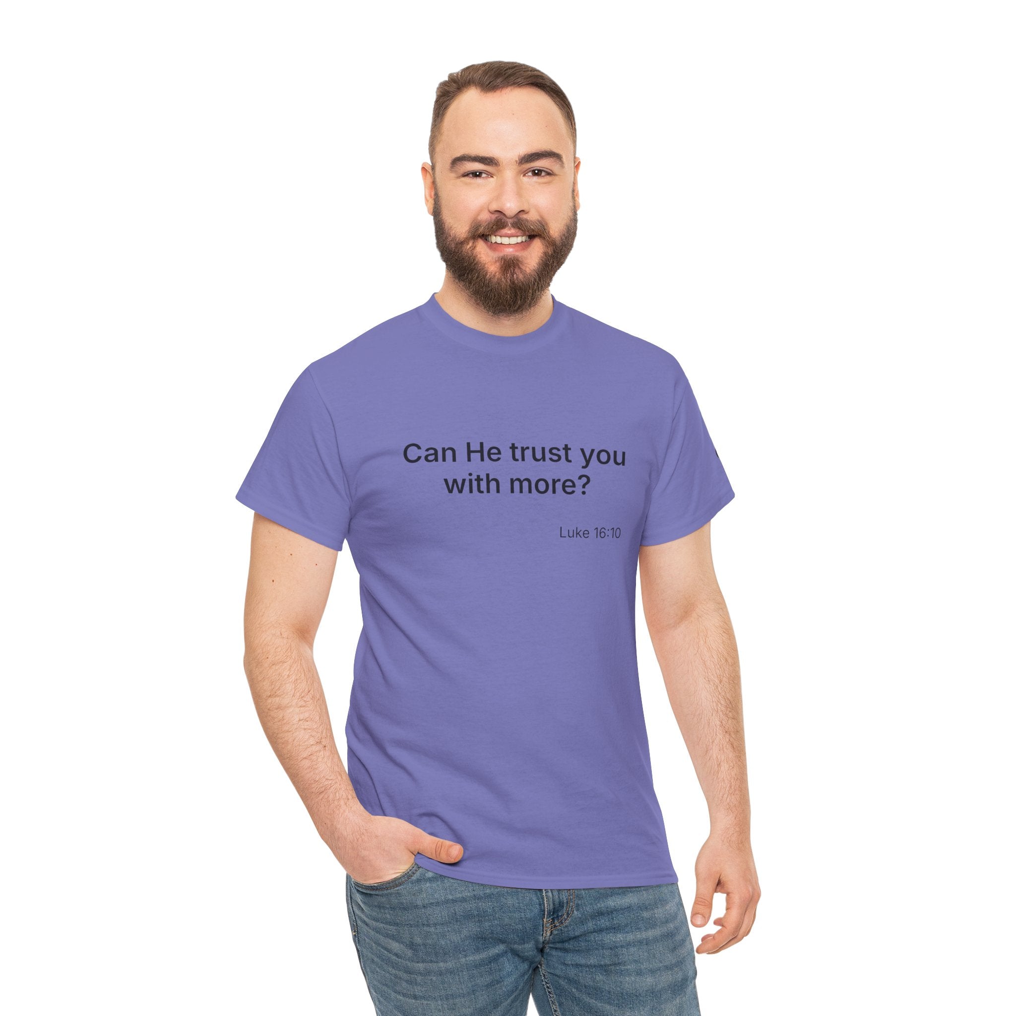 Can He Trust You With More? tee | Luke 16:10 faith scripture shirt