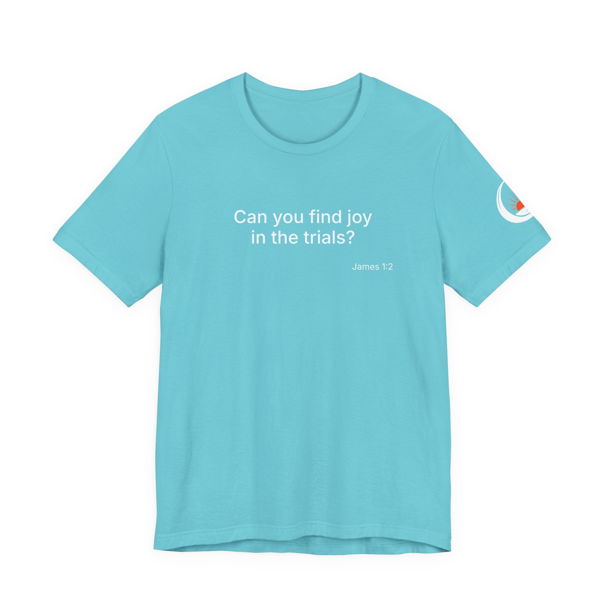 Can You Find Joy in Trials? T-Shirt | Inspirational Scripture James 1:2 Tee