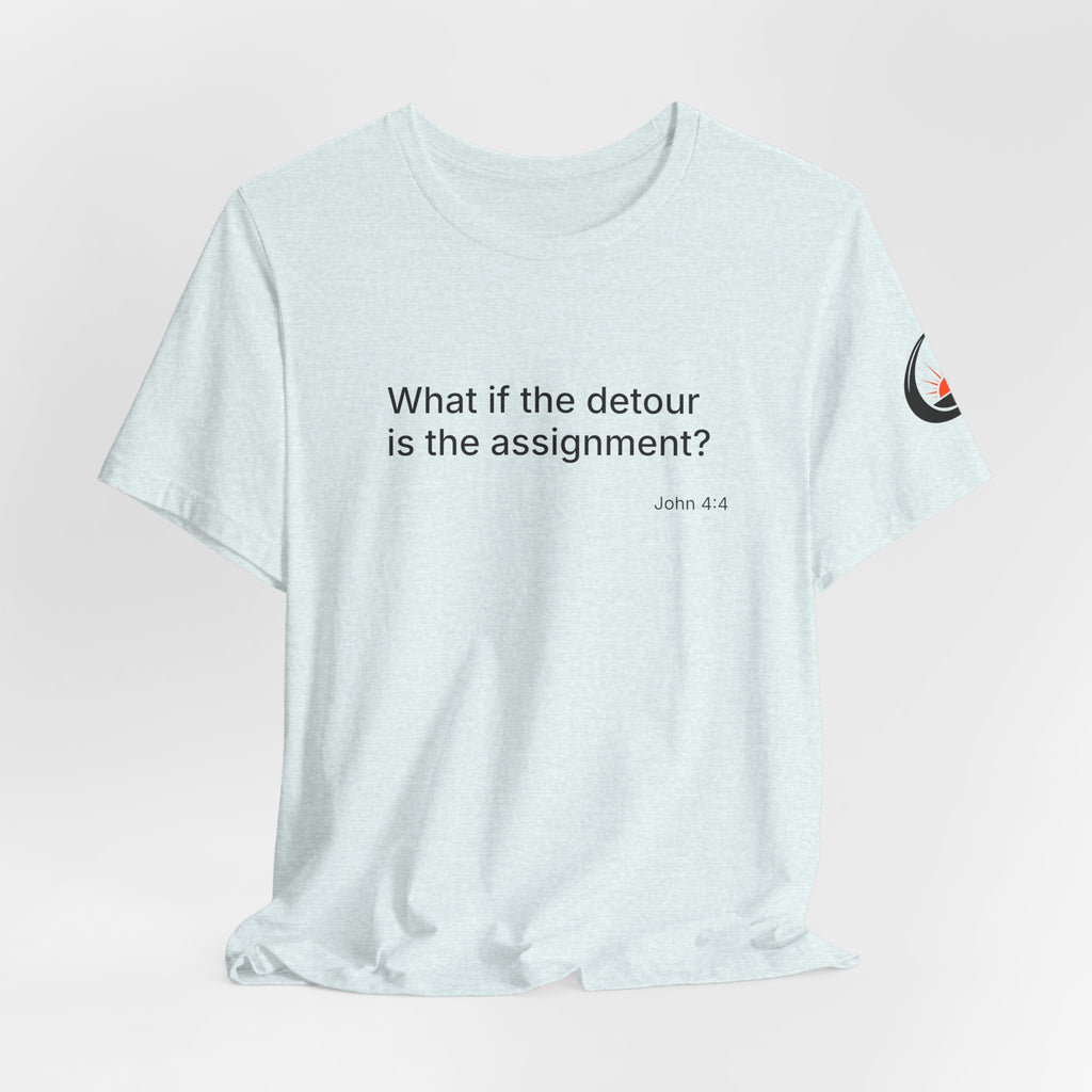 "What if the detour is the assignment?" Black Lettering & Logo – Minimal Motivational T-Shirt
