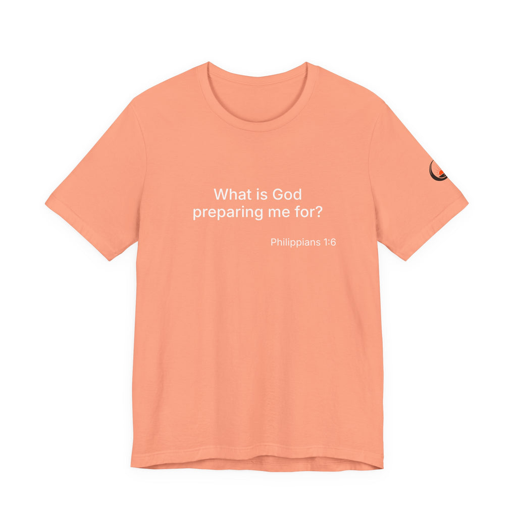 What is God preparing me for? Unisex Jersey Short Sleeve Tee
