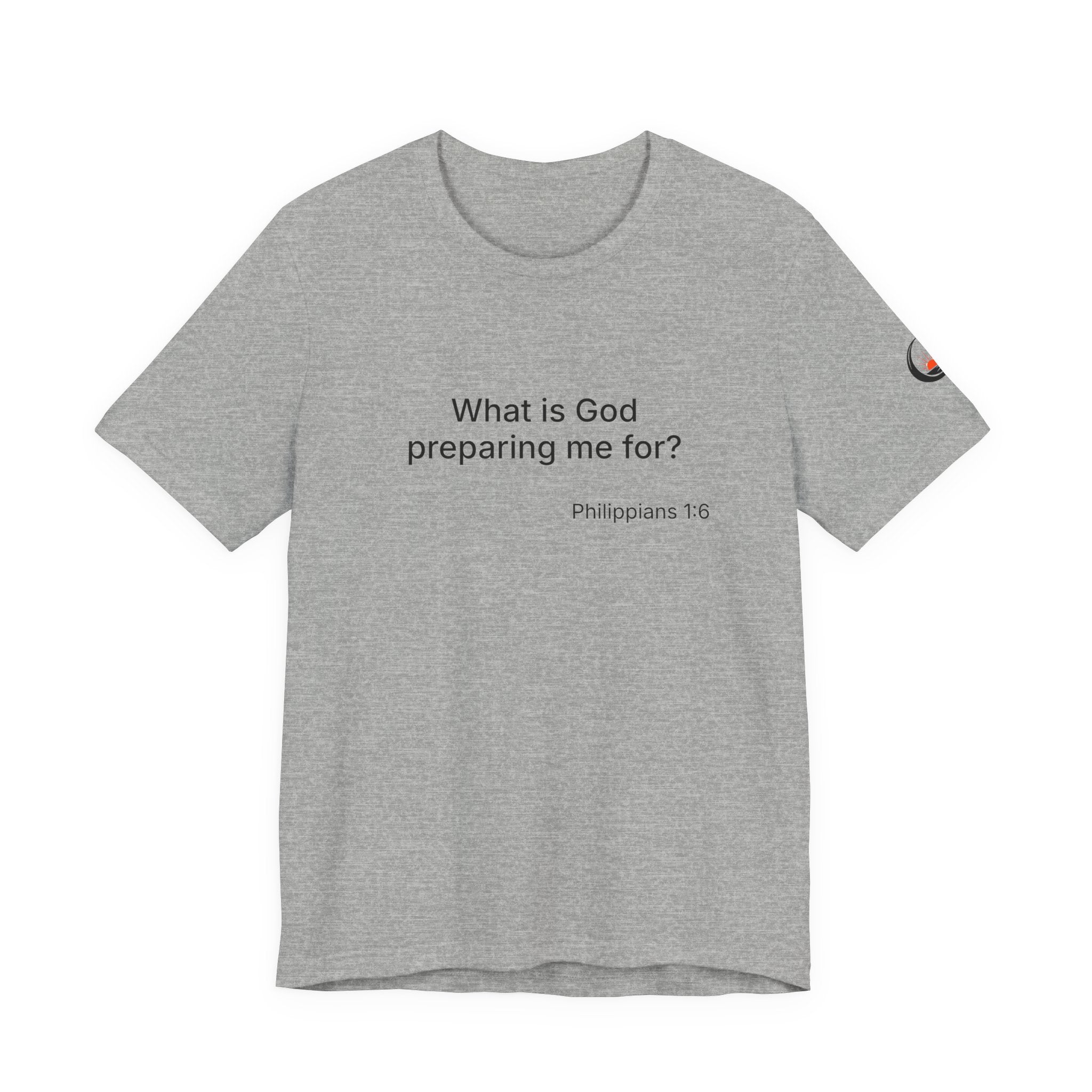 What is God preparing me for? Unisex Jersey Short Sleeve Tee