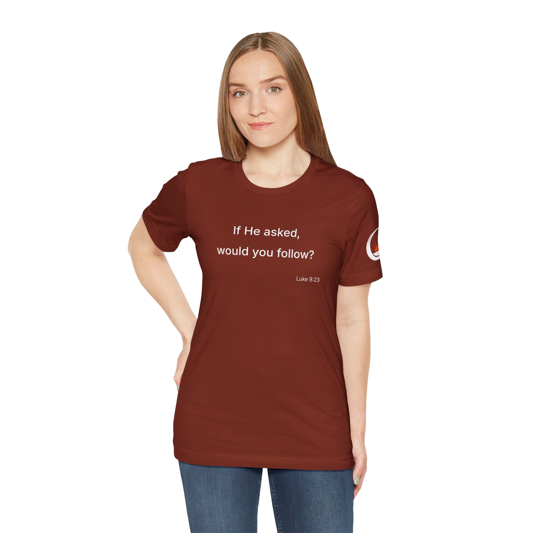 If He Asked Would You Follow? T-Shirt | Christian Faith Question Tee
