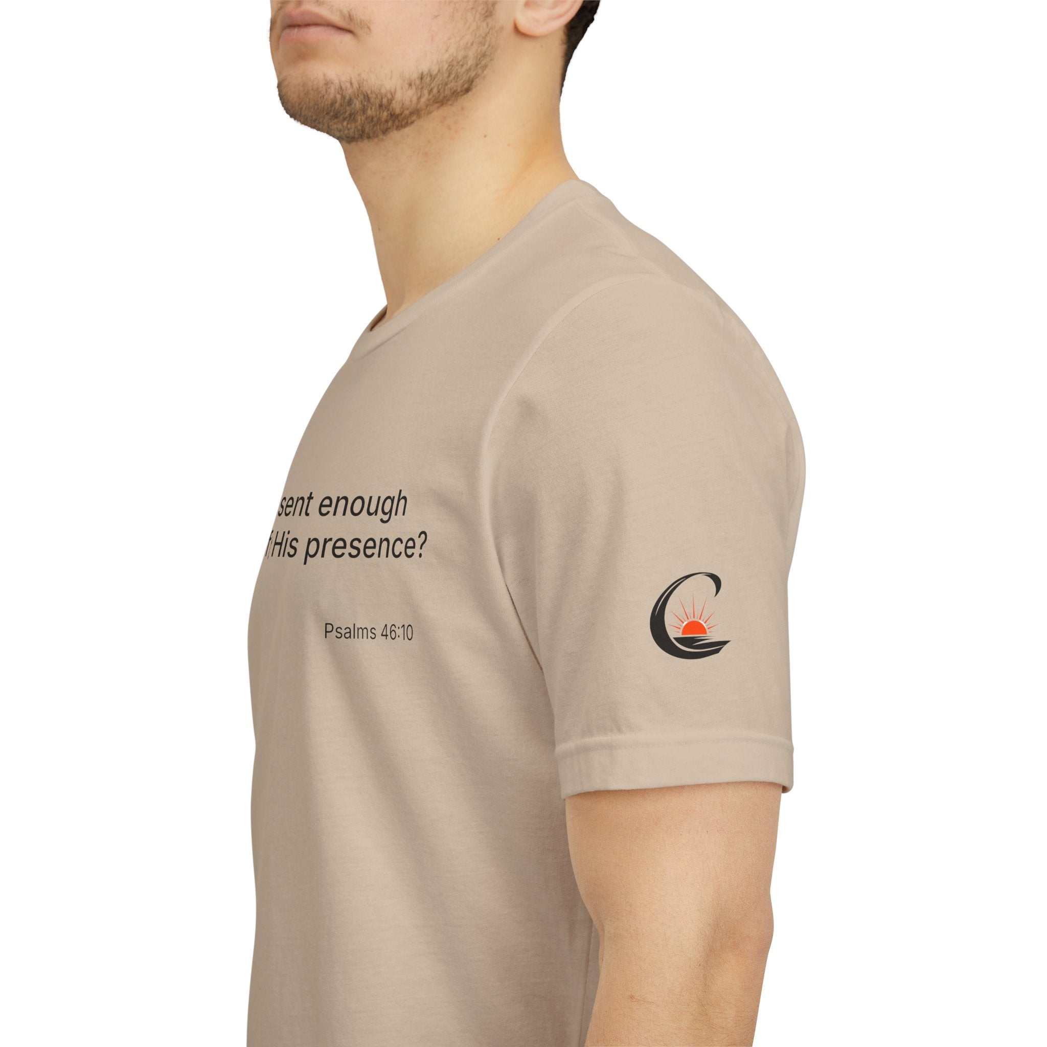 Are You Present Enough to Be Aware of His Presence? T-Shirt | Psalm 46:10 Scripture Tee
