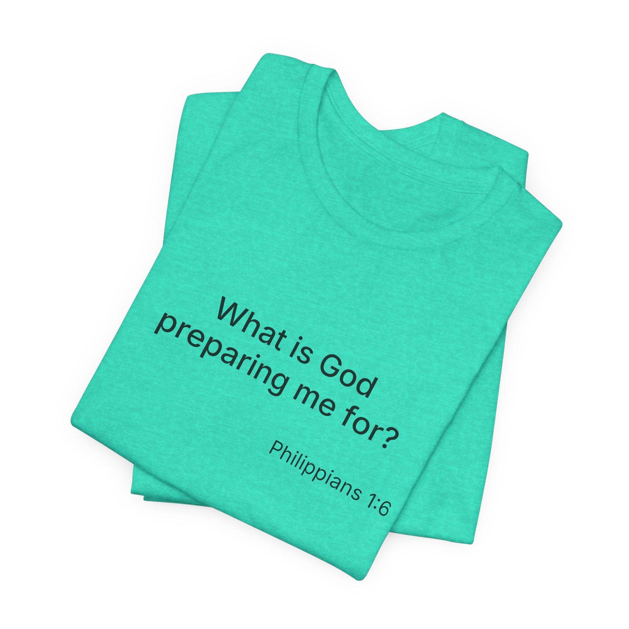 What is God preparing me for? Unisex Jersey Short Sleeve Tee